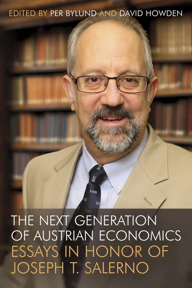 The Next Generation of Austrian Economics Essays in Honor of Joseph T Salerno